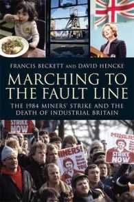 Marching to the Fault Line : The 1984 Miners' Stirke and the Death of Industrial Britain -- Hardback