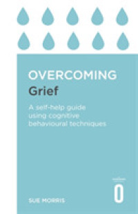 Overcoming Grief : A Self-help Guide Using Cognitive Behavioural Techniques (Overcoming Books) -- Paperback / softback