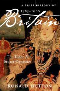 A Brief History of Britain 1485-1660 : The Tudor and Stuart Dynasties (Brief Histories)