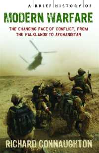 A Brief History of Modern Warfare : The changing face of conflict, from the Falklands to Afghanistan (Brief Histories)
