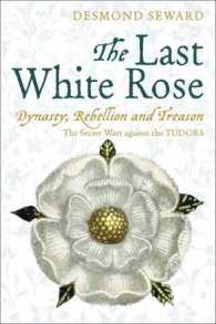 The Last White Rose Dynasty, Rebellion and Treason - The Secret Wars Against the Tudors