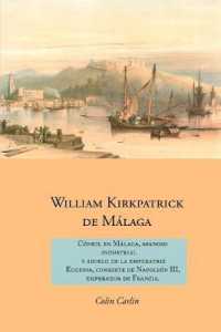 William Kirkpatrick de Malaga: Consul en Malaga, Afanoso Industrial Y Abuelo de la Emperatriz Eugenia, Consorte de Napoleon III, Emperador de Francia (Family Histories)