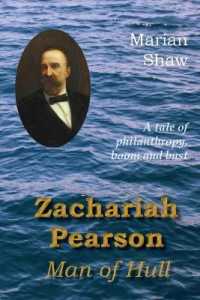 Zachariah Pearson: Man of Hull : A Tale of Philanthropy, Boom and Bust