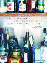 Crazy Water, Pickled Lemons : Enchanting Dishes from the Middle East, the Mediterranean and North Africa