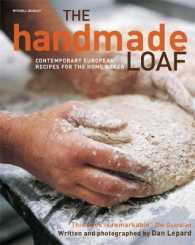 Handmade Loaf : Contemporary Recipes for the Home Baker -- Paperback