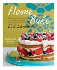 Home Bake : Cakes， muffins， tarts， cheesecakes， brownies and puddings， with foolproof tips f -- Hardback