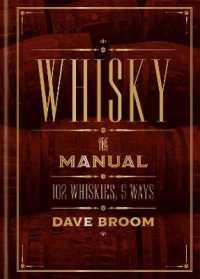 Whisky the Manual : 102 Whiskies, 5 Ways