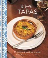 Real Tapas : 75 Authentic Recipes to Share -- Hardback