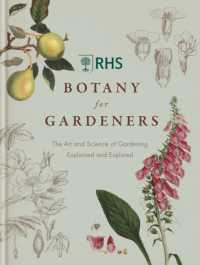 RHS Botany for Gardeners : The Art and Science of Gardening Explained & Explored