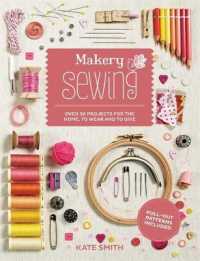 Makery Sewing : Over 300 Projects for the Home, to Wear and to Give （ILL）