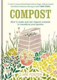 Compost : How to Make and Use Organic Compost to Transform Your Garden （Revised）