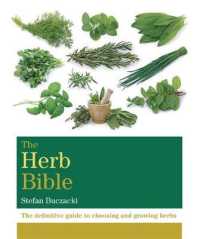 The Herb Bible : The Definitive Guide to Choosing and Growing Herbs （REV UPD）