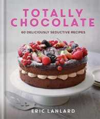 Totally Chocolate : 60 Deliciously Seductive Recipes （Abridged）