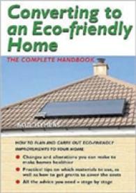Converting to an Eco-friendly Home : The Complete Handbook
