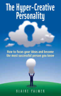 Hyper-creative Personality : How to Focus Your Ideas and Become the Most Successful Person You Know -- Paperback