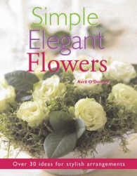 Simple Elegant Flowers : Over 30 Ideas for Stylish Arrangements