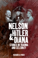 Nelson, Hitler and Diana : Studies in Trauma and Celebrity