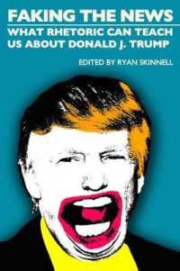Faking the News : What Rhetoric Can Teach Us about Donald J. Trump (Societas)