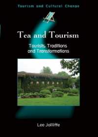 茶とツーリズム<br>Tea and Tourism : Tourists, Traditions and Transformations (Tourism and Cultural Change)