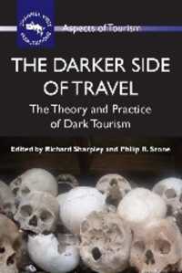 ダークツーリズムの理論と実際<br>The Darker Side of Travel : The Theory and Practice of Dark Tourism (Aspects of Tourism)