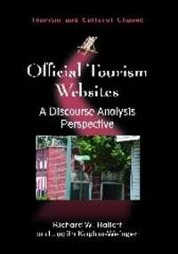 Official Tourism Websites : A Discourse Analysis Perspective (Tourism and Cultural Change)