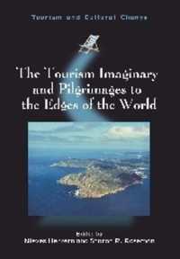 The Tourism Imaginary and Pilgrimages to the Edges of the World (Tourism and Cultural Change)