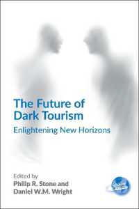 ダーク・ツーリズムの未来<br>The Future of Dark Tourism : Enlightening New Horizons (The Future of Tourism)