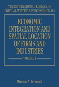 経済統合と企業・産業立地（全３巻）<br>Economic Integration and Spatial Location of Firms and Industries (The International Library of Critical Writings in Economics series)