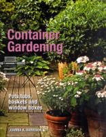 Container Gardening : Pots, Tubs, Baskets and Window Boxes -- Hardback