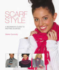 Scarf Style : A Beginner's Guide to Kniting Scarves -- Paperback