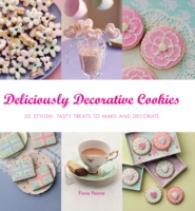 Deliciously Decorative Cookies to Make & Eat : 50 Stylish, Tasty Treats to Make and Decorate -- Paperback / softback