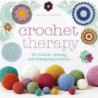 Crochet Therapy : 20 mindful， relaxing and energising projects