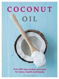 Coconut Oil : Over 200 easy recipes and uses for home， health and beauty -- Paperback / softback