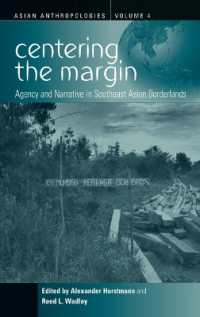 Centering the Margin : Agency and Narrative in Southeast Asian Borderlands (Asian Anthropologies) （Library Binding）