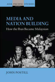 Media and Nation Building : How the Iban became Malaysian (Asia-pacific Studies: Past and Present)