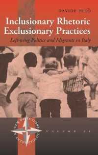 包含のレトリックと排除の実際：イタリアの左派政治と移民<br>Inclusionary Rhetoric/Exclusionary Practices : Left-wing Politics and Migrants in Italy (New Directions in Anthropology)
