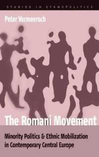 現代中欧におけるロマニー運動<br>The Romani Movement : Minority Politics and Ethnic Mobilization in Contemporary Central Europe (Ethnopolitics) （Library Binding）