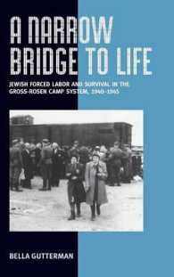 A Narrow Bridge to Life : Jewish Forced Labor and Survival in the Gross-Rosen Camp System, 1940-1945