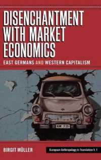市場経済への幻滅：東独と資本主義<br>Disenchantment with Market Economics : East Germans and Western Capitalism (European Anthropology in Translation) （Library Binding）