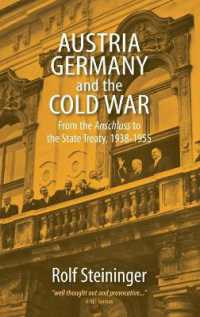 Austria, Germany, and the Cold War : From the Anschluss to the State Treaty, 1938-1955 （Library Binding）