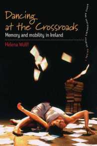 Dancing at the Crossroads : Memory and Mobility in Ireland (Dance and Performance Studies) （Library Binding）