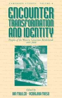 Encounter, Transformation, and Identity : Peoples of the Western Cameroon Borderlands, 1891-2000 (Cameroon Studies) （Library Binding）