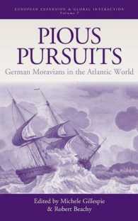 Pious Pursuits : German Moravians in the Atlantic World (European Expansion & Global Interaction) （Library Binding）