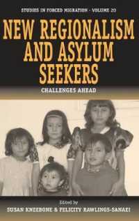 新たな地域主義と難民政策<br>New Regionalism and Asylum Seekers : Challenges Ahead (Forced Migration) （Library Binding）