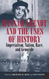 ハンナ・アーレントと歴史の利用<br>Hannah Arendt and the Uses of History : Imperialism, Nation, Race, and Genocide （Library Binding）
