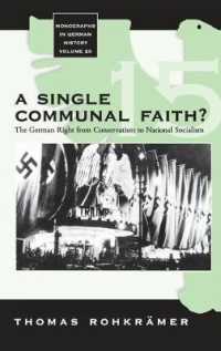 A Single Communal Faith? : The German Right from Conservatism to National Socialism (Monographs in German History) （Library Binding）
