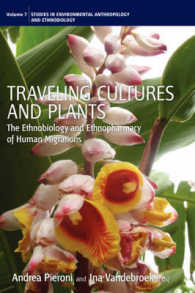 Traveling Cultures and Plants : The Ethnobiology and Ethnopharmacy of Human Migrations (Environmental Anthropology and Ethnobiology) （Library Binding）