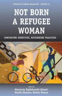 Not Born a Refugee Woman : Contesting Identities, Rethinking Practices (Forced Migration) （Library Binding）