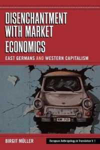 市場経済への幻滅：東独と資本主義<br>Disenchantment with Market Economics : East Germans and Western Capitalism (European Anthropology in Translation)