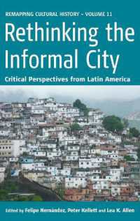 Rethinking the Informal City : Critical Perspectives from Latin America (Remapping Cultural History)